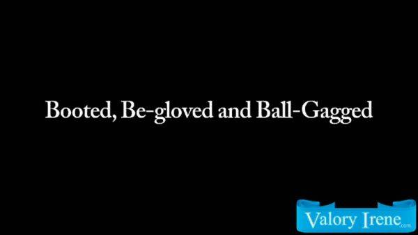 Watch this full clip called : Booted, Be-Gloved And Ball-Gagged